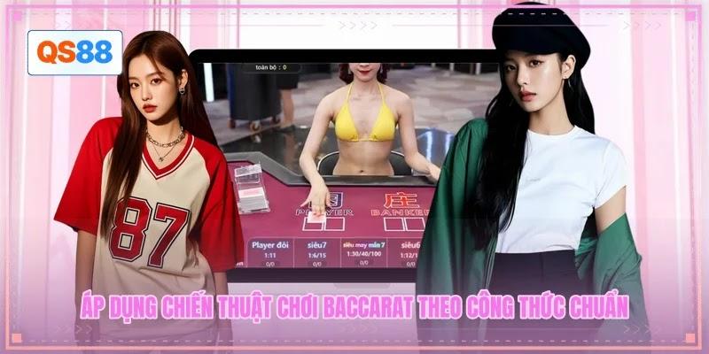 Áp dụng chiến thuật chơi Baccarat theo công thức chuẩn Áp dụng chiến thuật chơi Baccarat theo công thức chuẩn