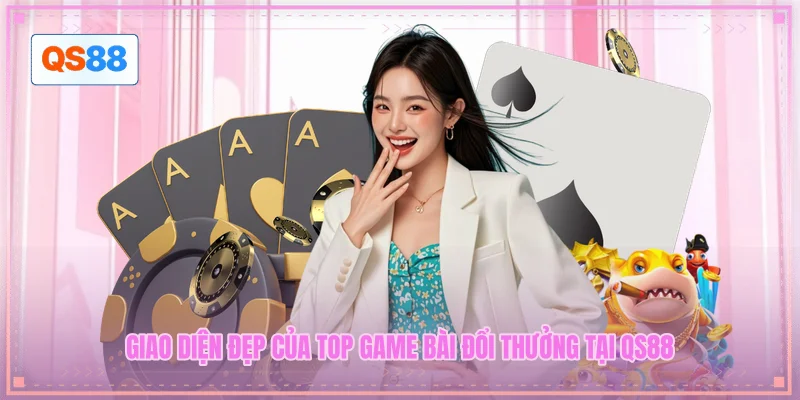 Giao diện đẹp của top game bài đổi thưởng tại QS88