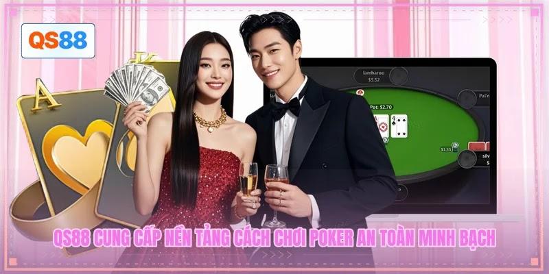 QS88 cung cấp nền tảng cách chơi Poker an toàn minh bạch QS88 cung cấp nền tảng cách chơi Poker an toàn minh bạch