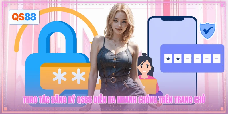Thao tác đăng ký QS88 diễn ra nhanh chóng trên trang chủ Thao tác đăng ký QS88 diễn ra nhanh chóng trên trang chủ