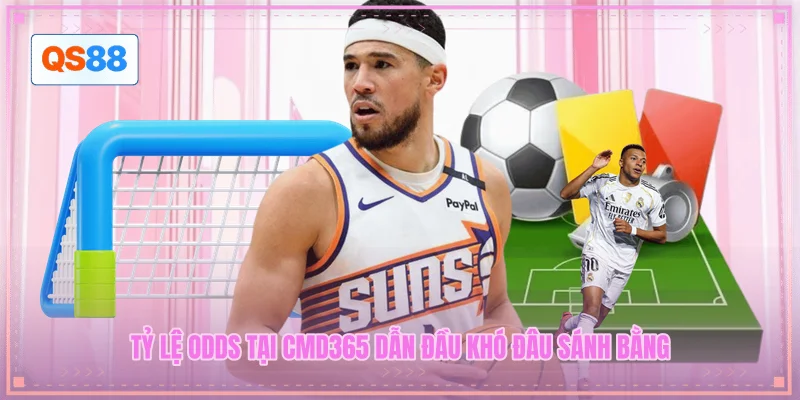 Tỷ lệ Odds tại CMD365 dẫn đầu khó đâu sánh bằng Tỷ lệ Odds tại CMD365 dẫn đầu khó đâu sánh bằng