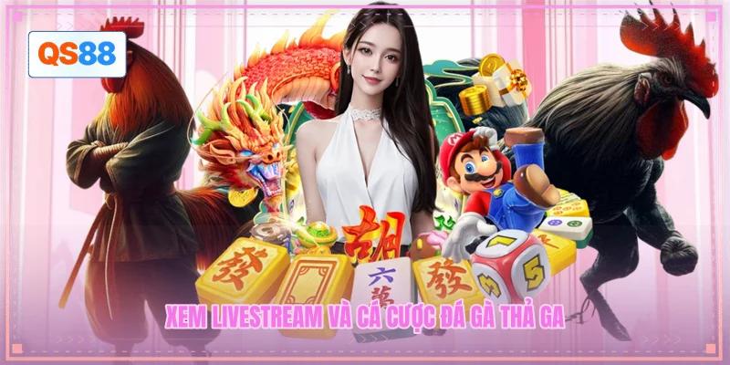 Xem Livestream và cá cược đá gà thả ga Xem Livestream và cá cược đá gà thả ga