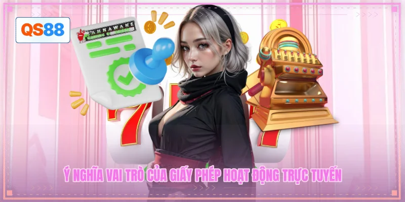 Ý nghĩa vai trò của giấy phép hoạt động trực tuyến